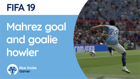 Riyad Mahrez goal and goalie howler